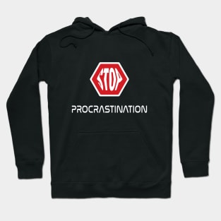 Stop Procrastination, do not look for excuses Hoodie